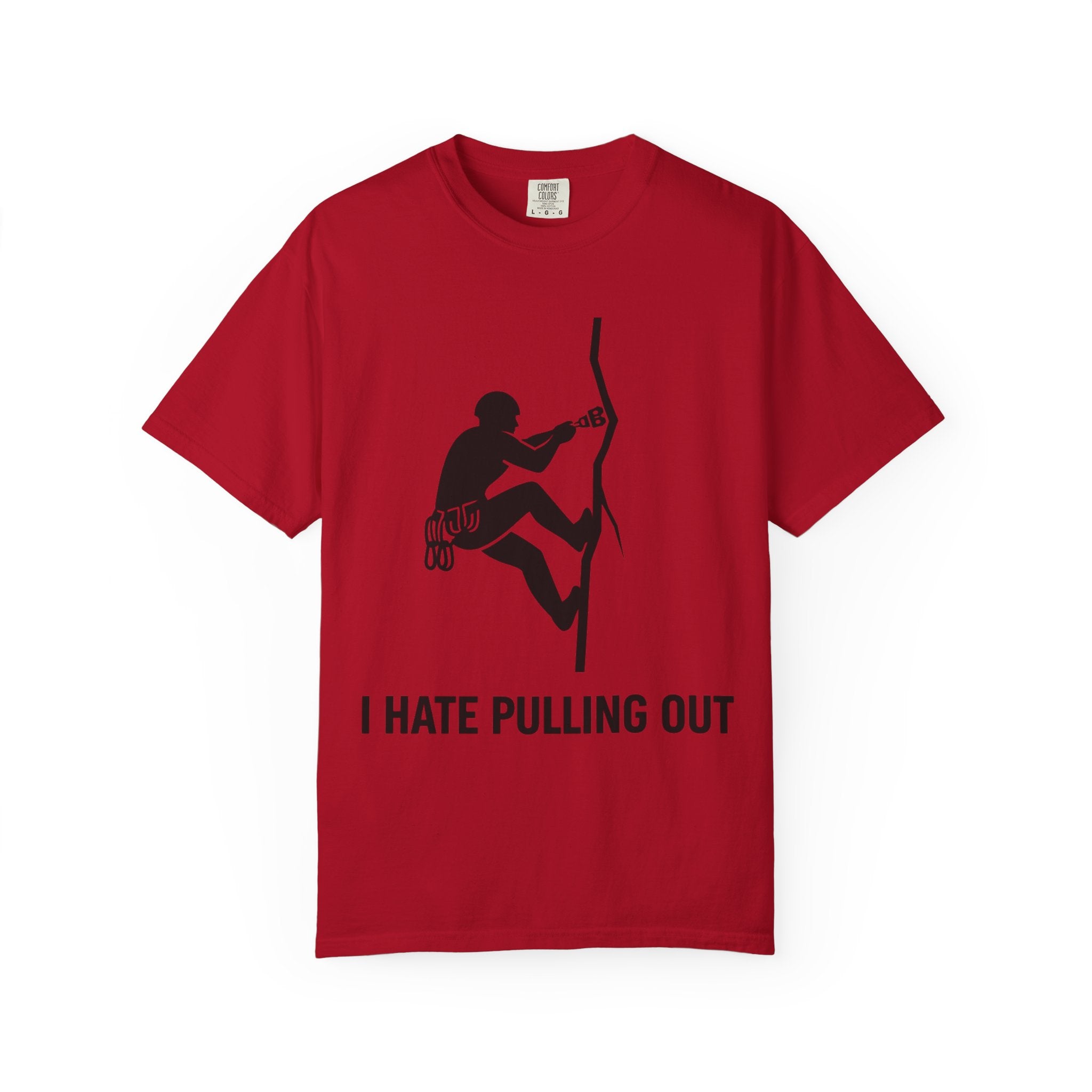 "I Hate Pulling Out Climber" Unisex Garment-Dyed T-shirt
