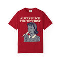 "Always Lick the Tip First" Unisex Garment-Dyed Tee