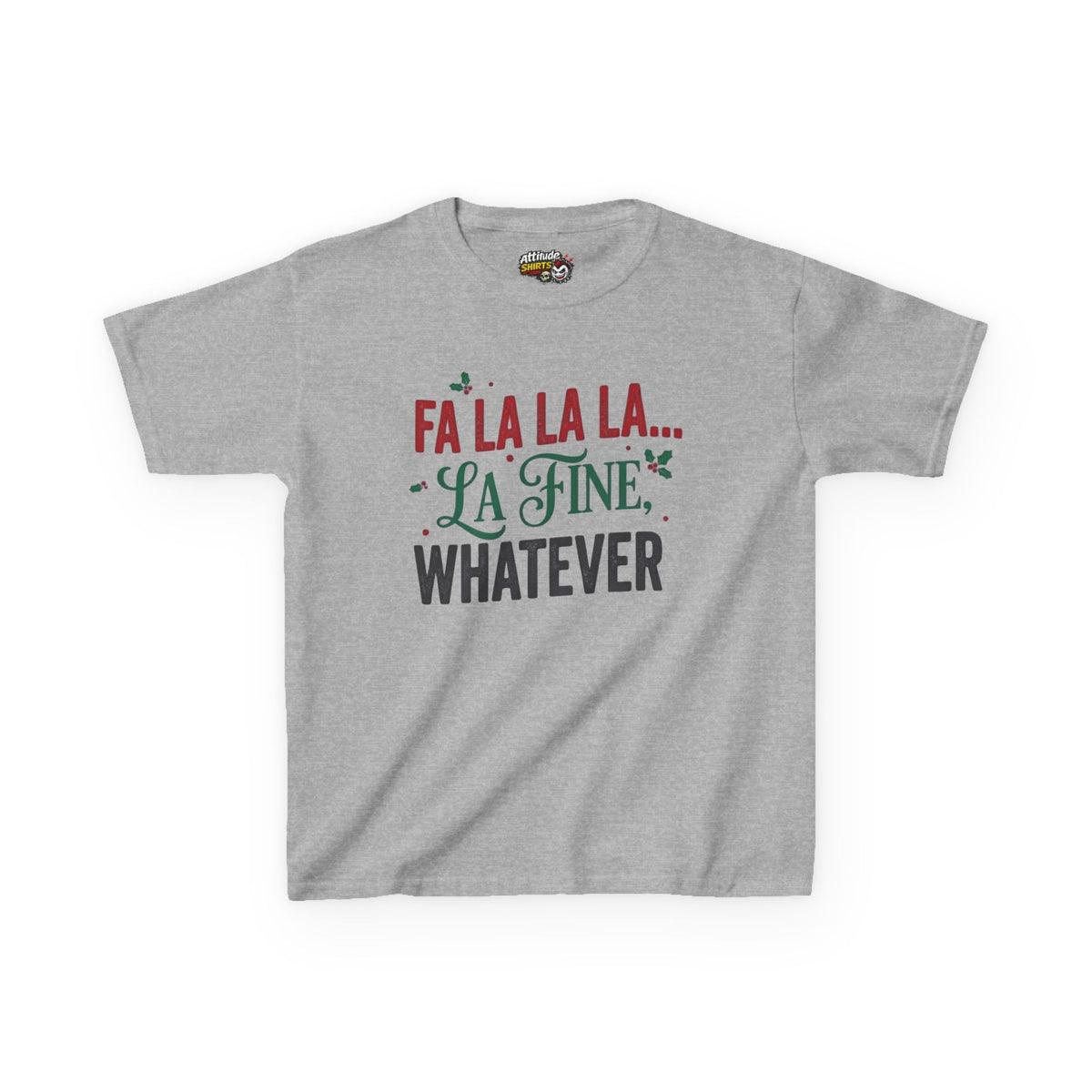 "Fa La La La Fine Whatever" Kids Tee