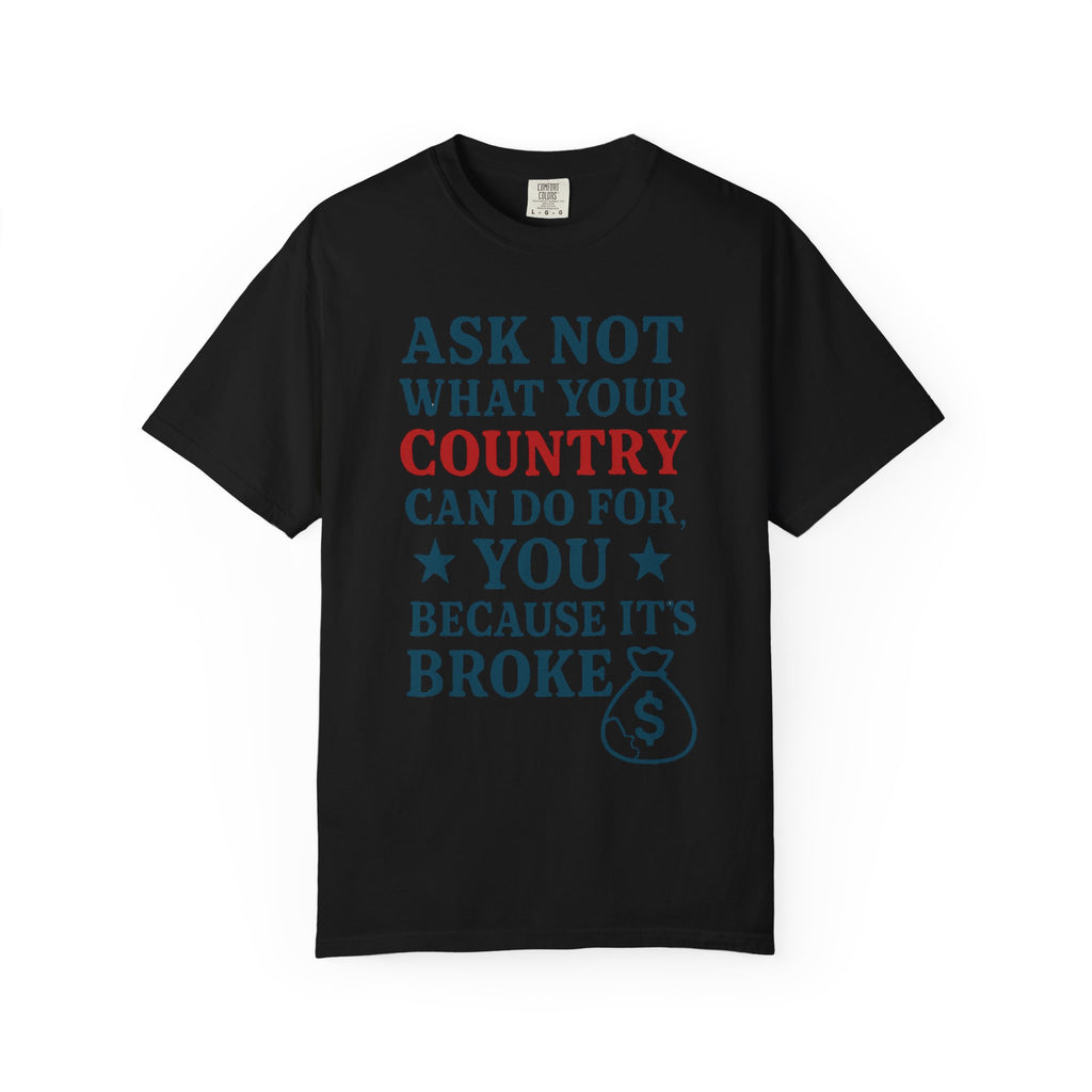 "Because It’s Broke" Unisex Garment-Dyed T-shirt