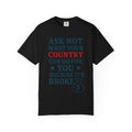 "Because It’s Broke" Unisex Garment-Dyed T-shirt