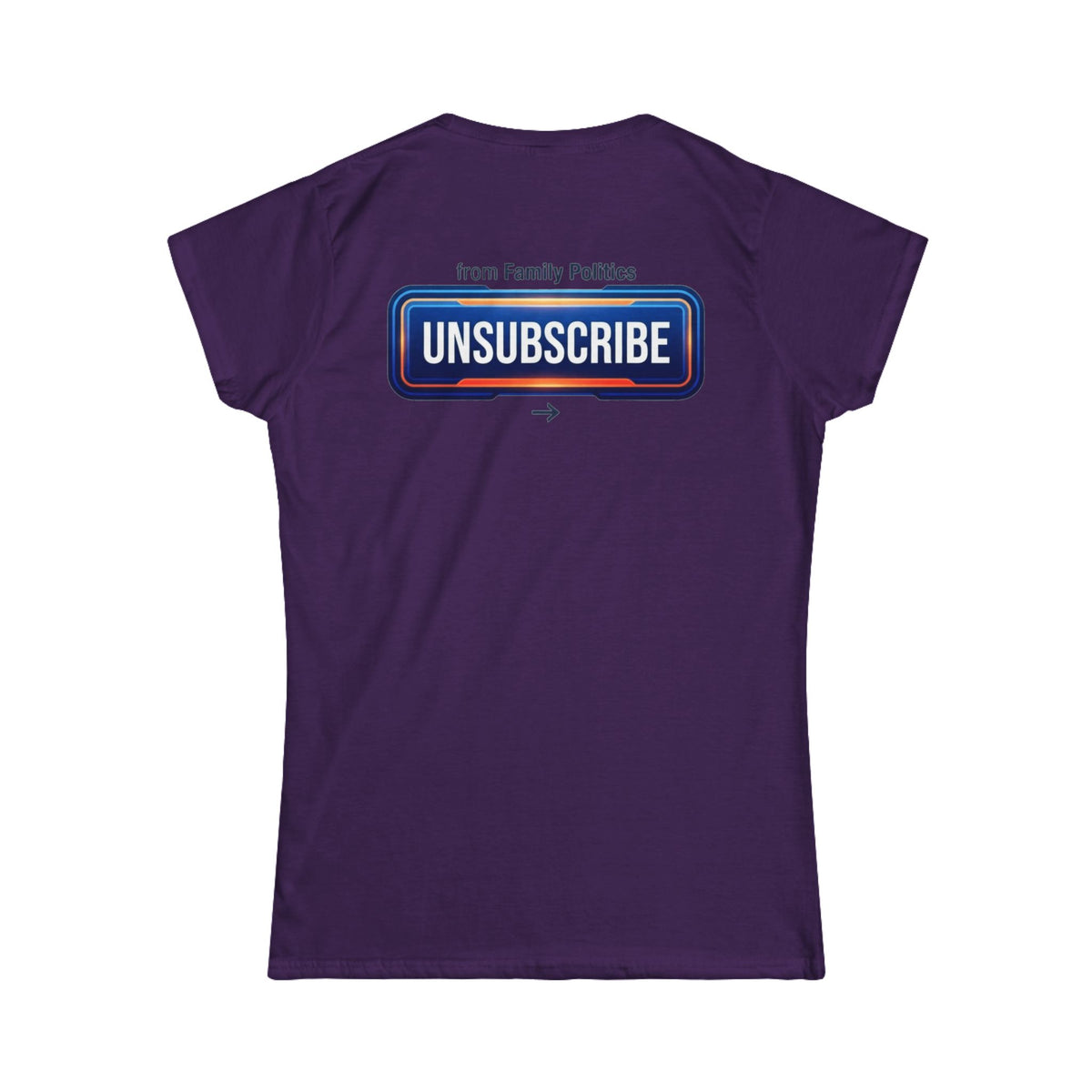 Color: Purple | Unsubscribe From Family Politics Women's Tee