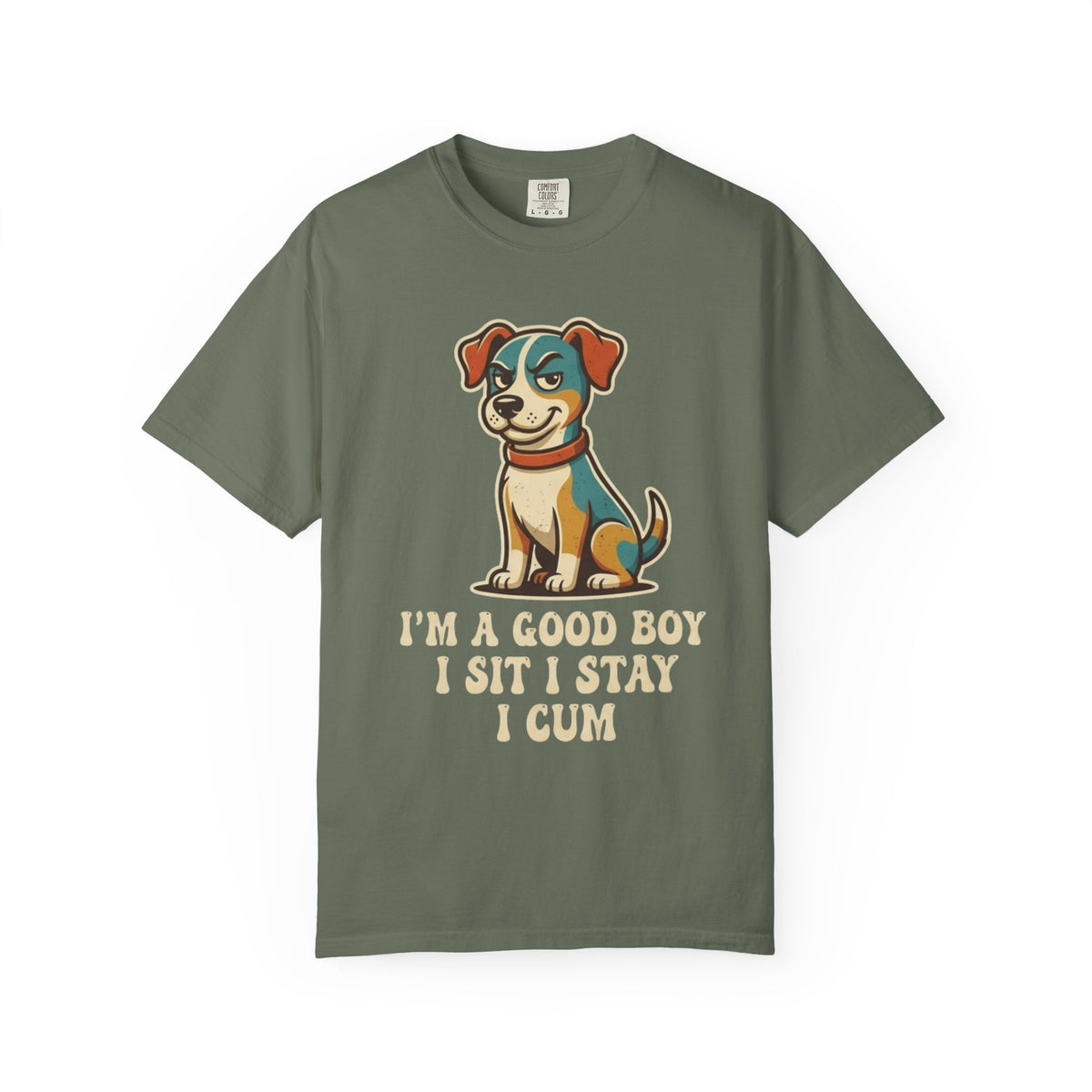 Color: Moss | I'm A Good Boy Unisex Garment-Dyed Tee