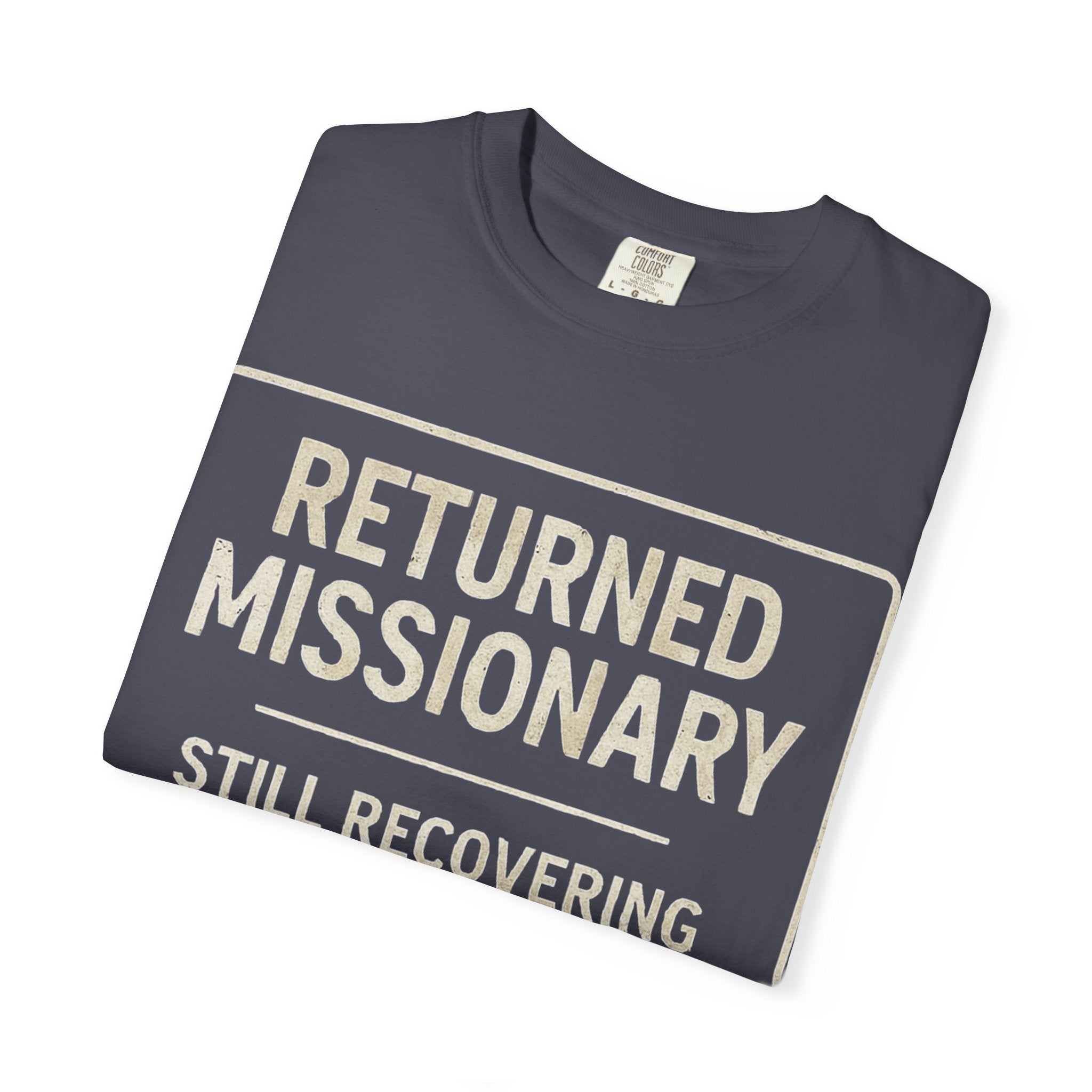 "Returned Missionary (Still Recovering)" Unisex Garment-Dyed T-shirt
