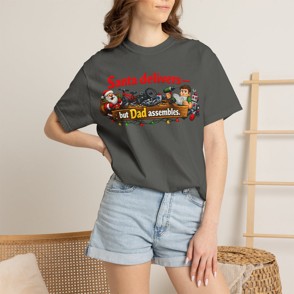 "Santa Delivers, But Dad Assembles" Unisex Garment-Dyed T-shirt