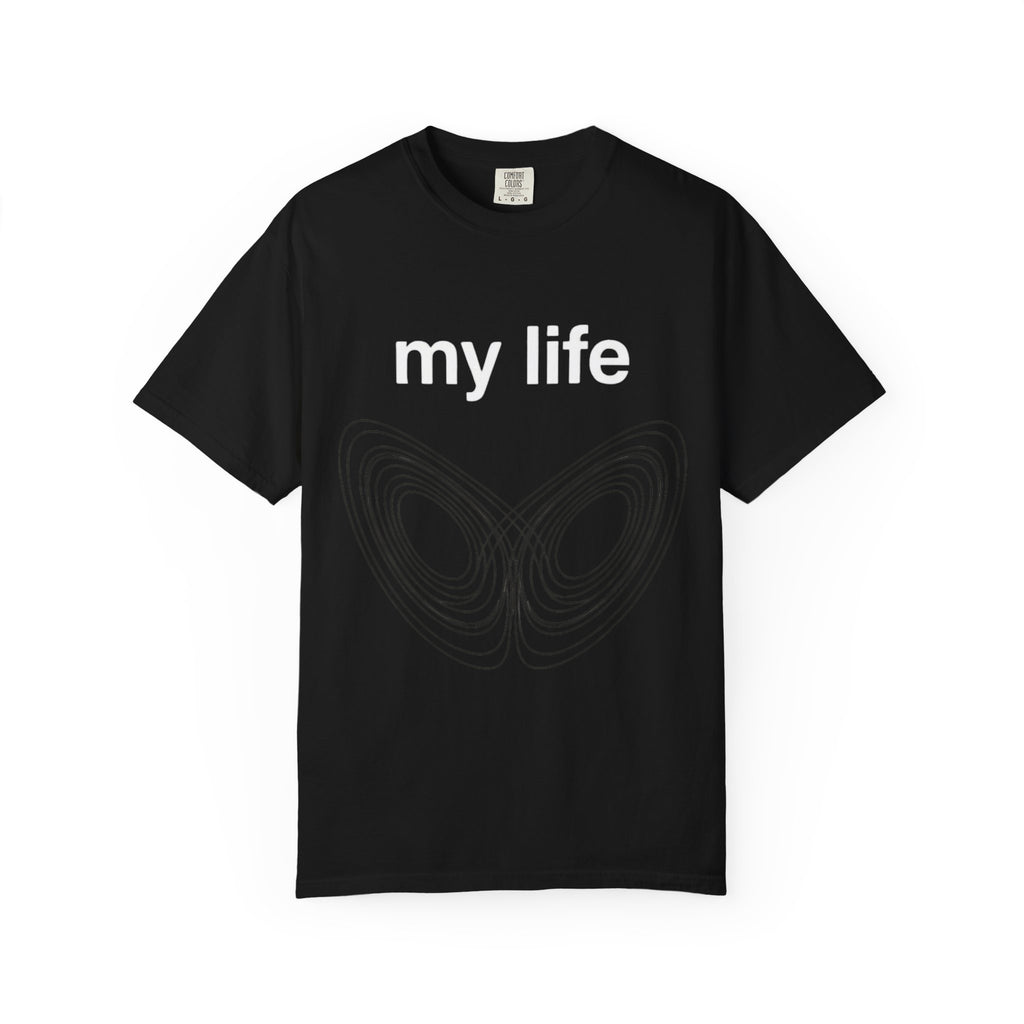 "My Life Chaos Theory" Unisex Garment-Dyed T-shirt