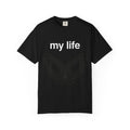 "My Life Chaos Theory" Unisex Garment-Dyed T-shirt