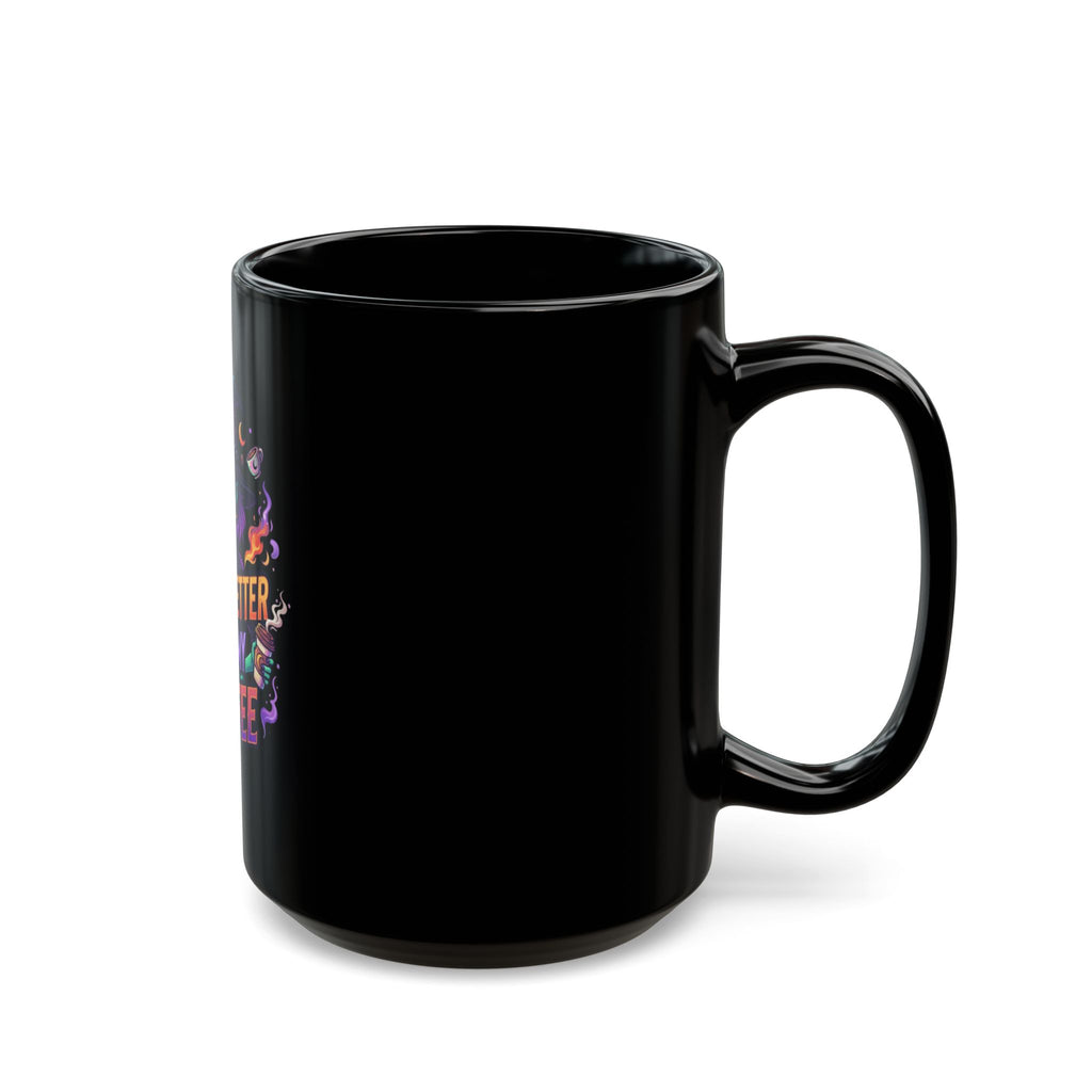 "Witch Better Have My Coffee" Black Ceramic Mug