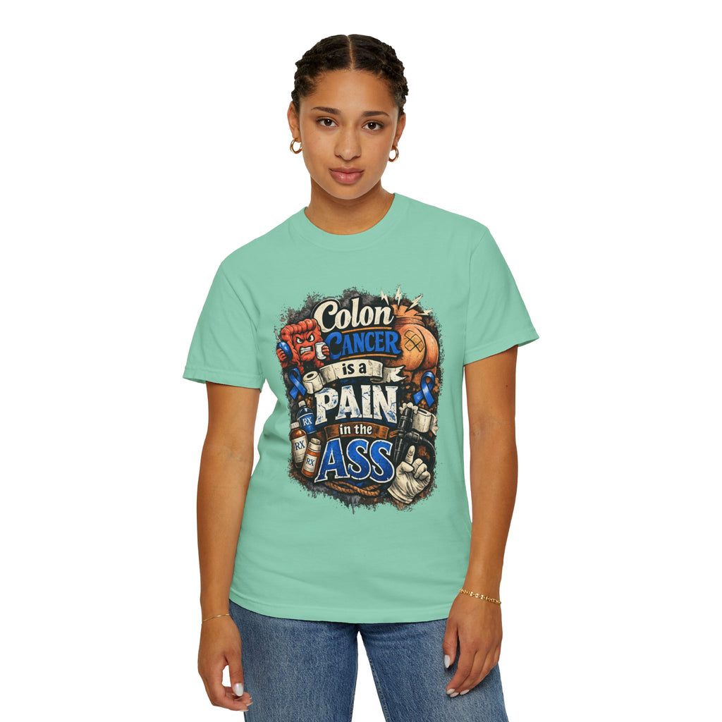 "Colon Caner is a Pain in the Ass" Unisex Garment-Dyed Tee