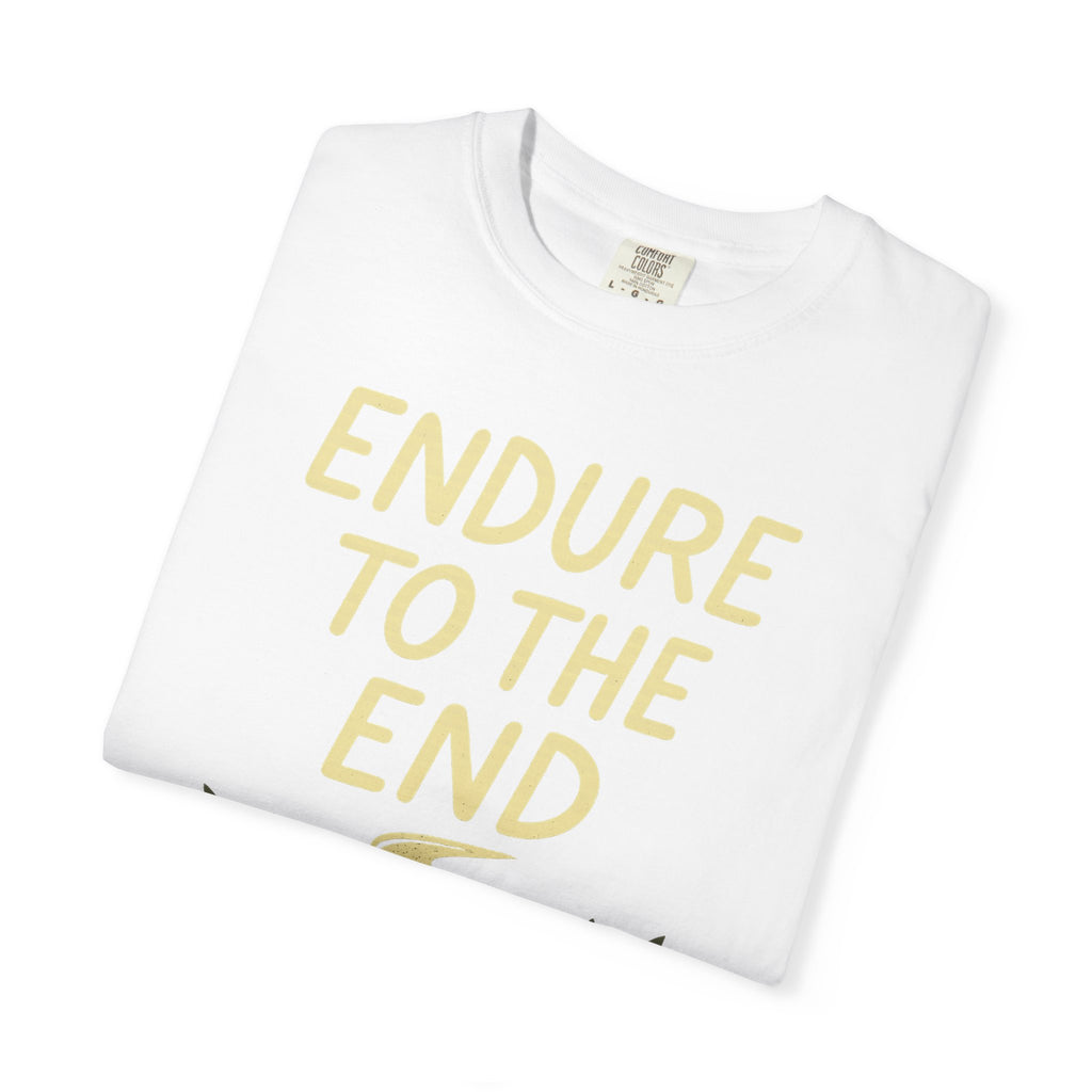 "Endure to the End" Unisex Garment-Dyed T-shirt