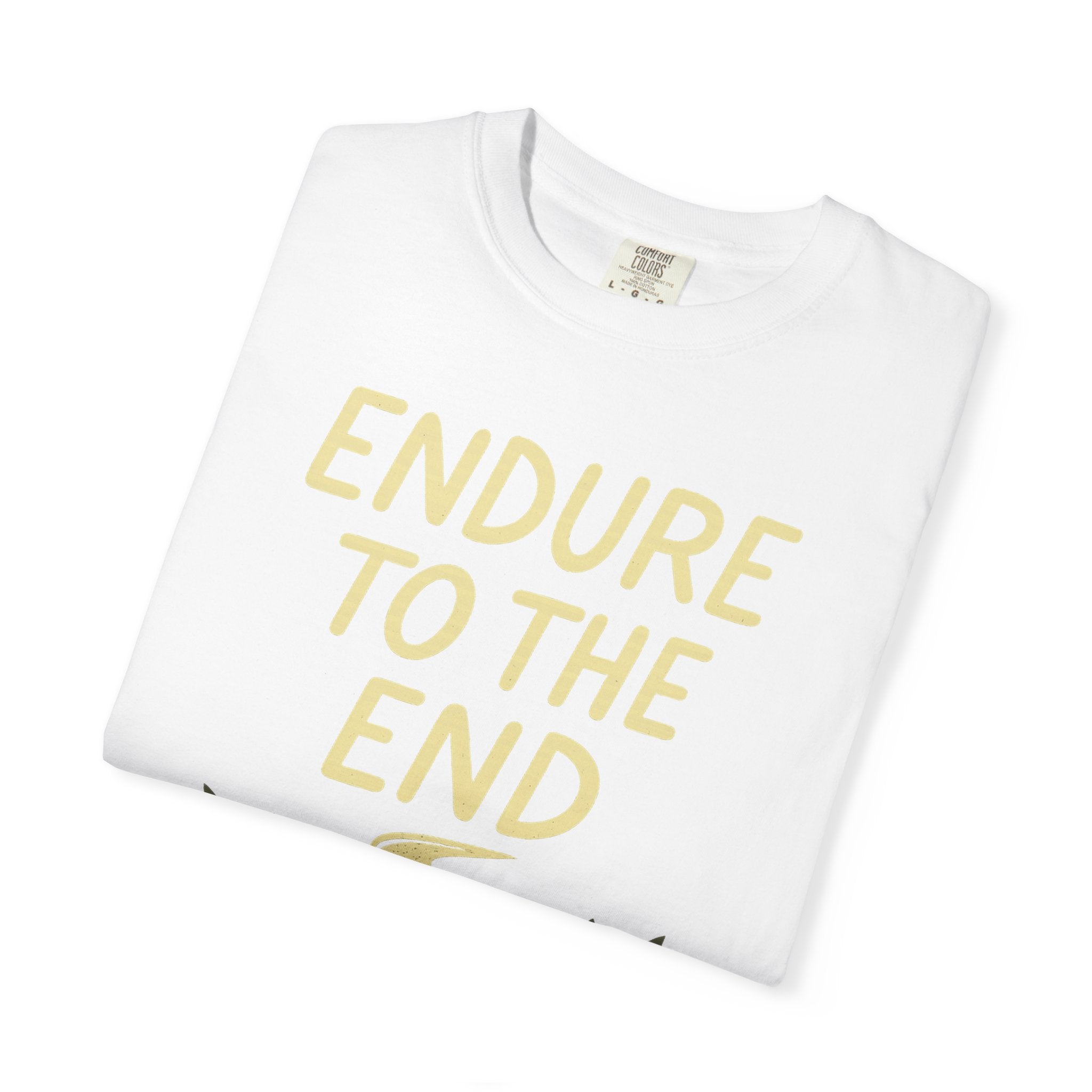 "Endure to the End" Unisex Garment-Dyed T-shirt