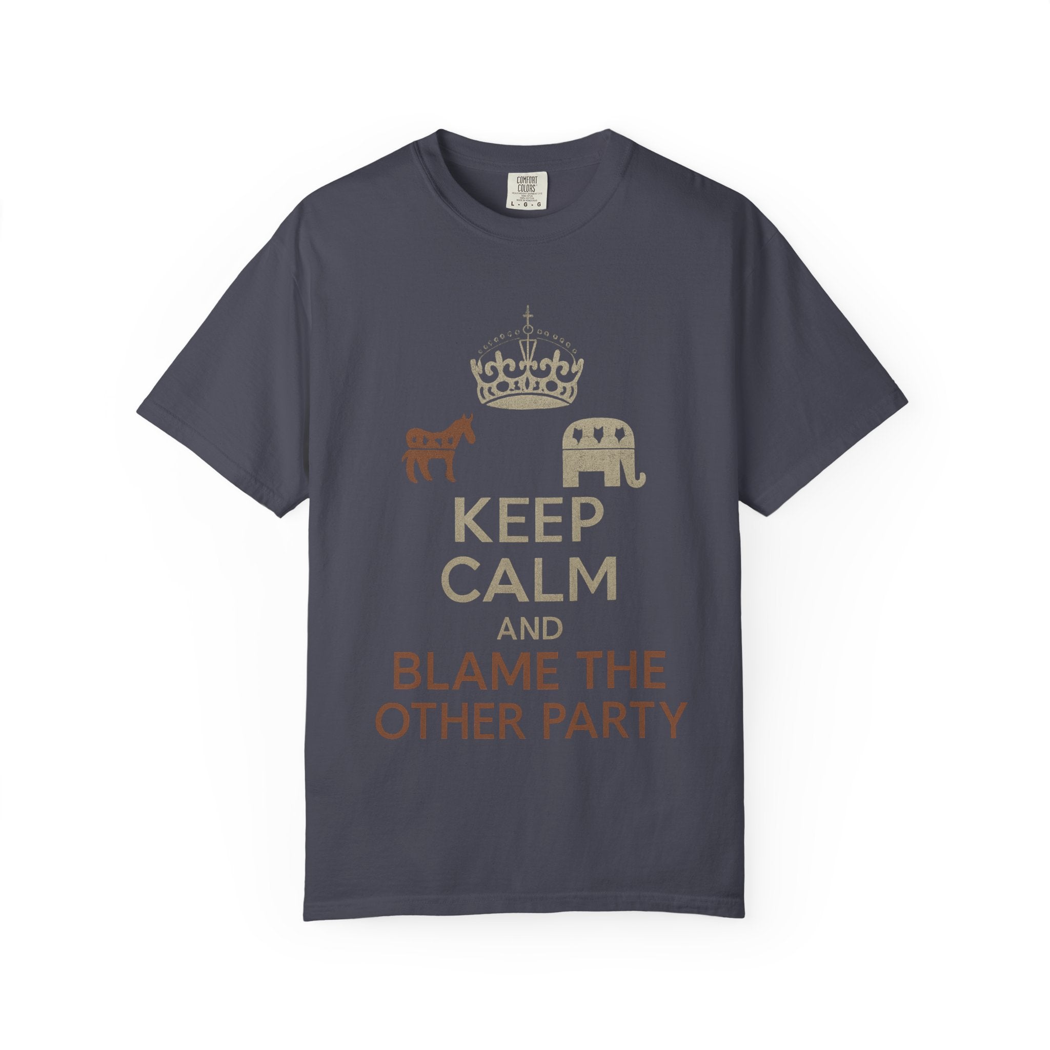 ""KEEP CALM AND BLAME THE OTHER PARTY" Unisex Garment-Dyed T-shirt