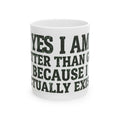 "Better than God" White Ceramic Mug