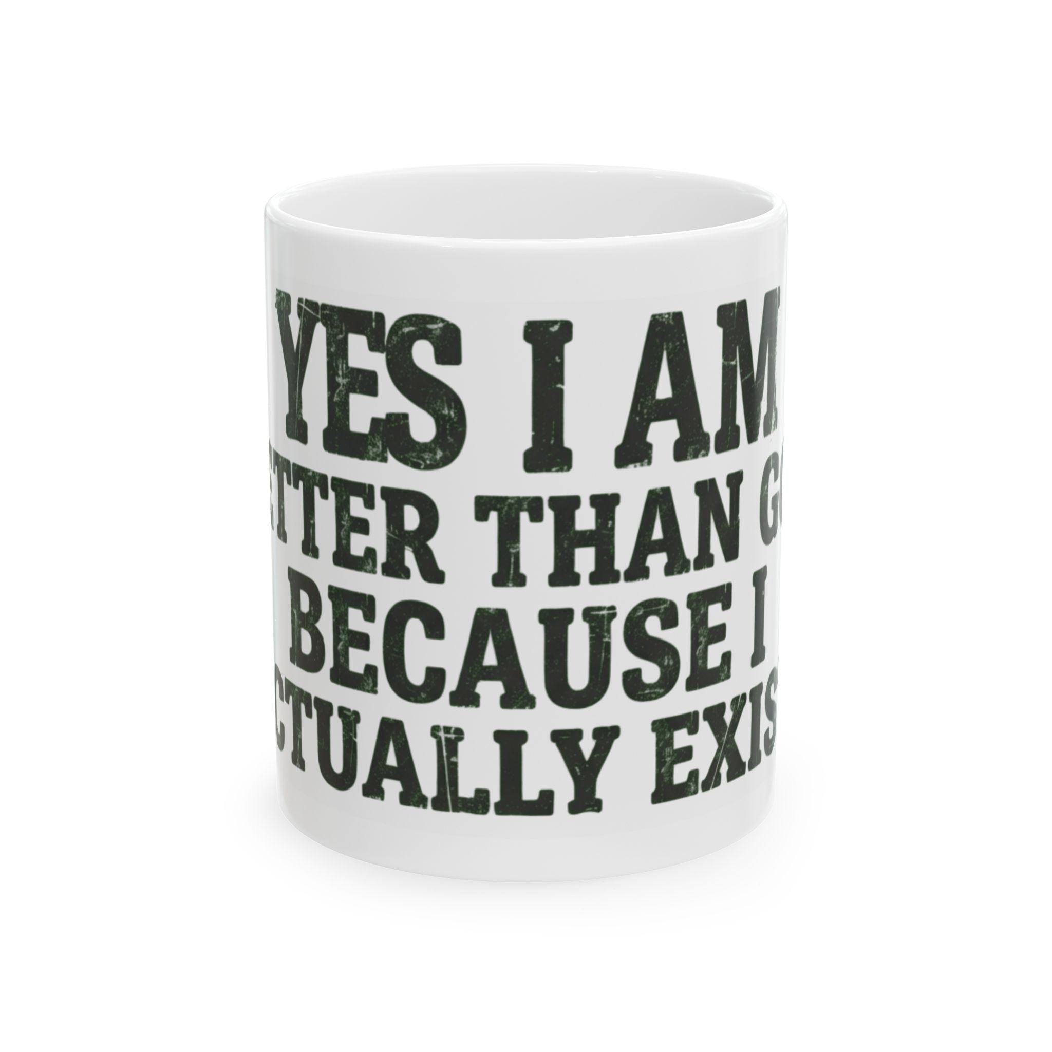 "Better than God" White Ceramic Mug