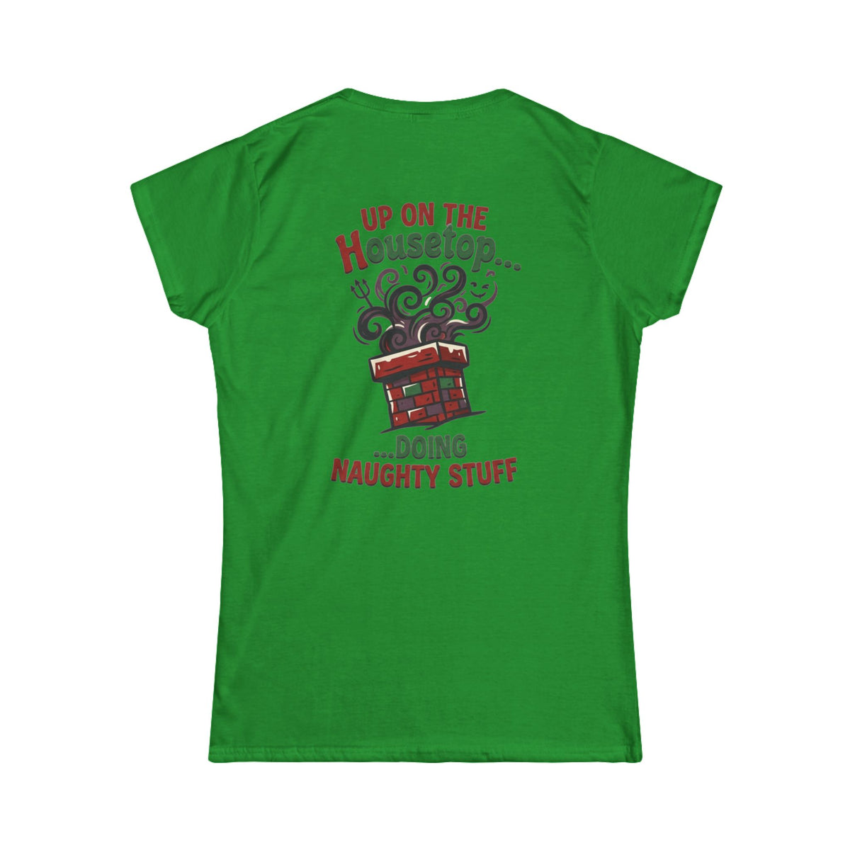 "Up On The Housetop Doing Naughty Stuff" Women's Tee