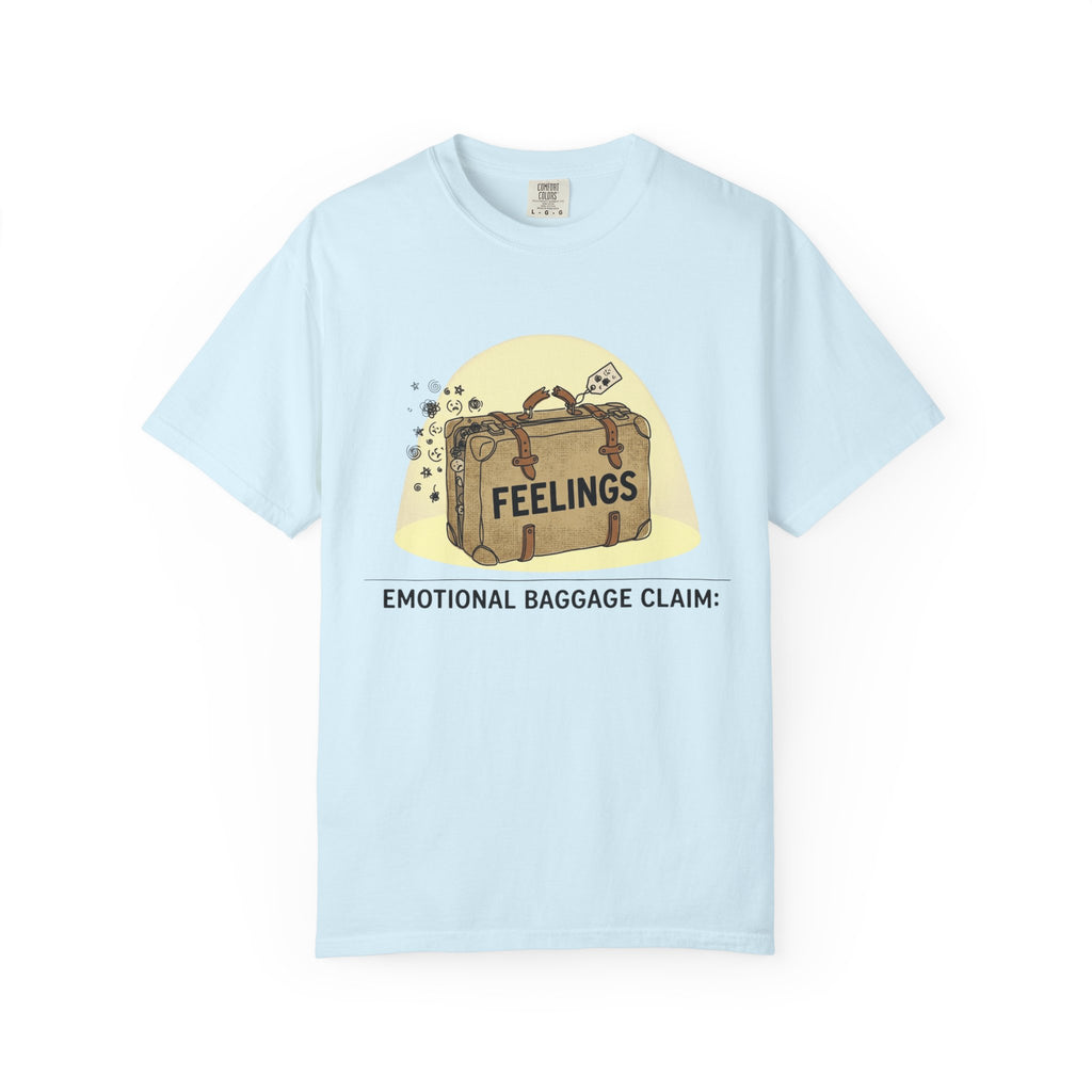 "Emotional Baggage Claim" Unisex Garment-Dyed T-shirt