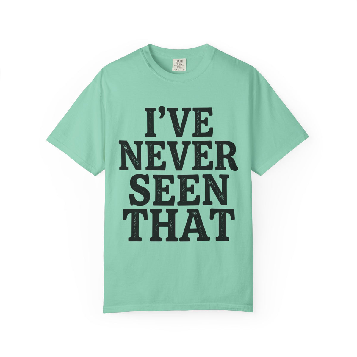 Color: Island Reef | I've Never Seen That Unisex Garment-Dyed Tee