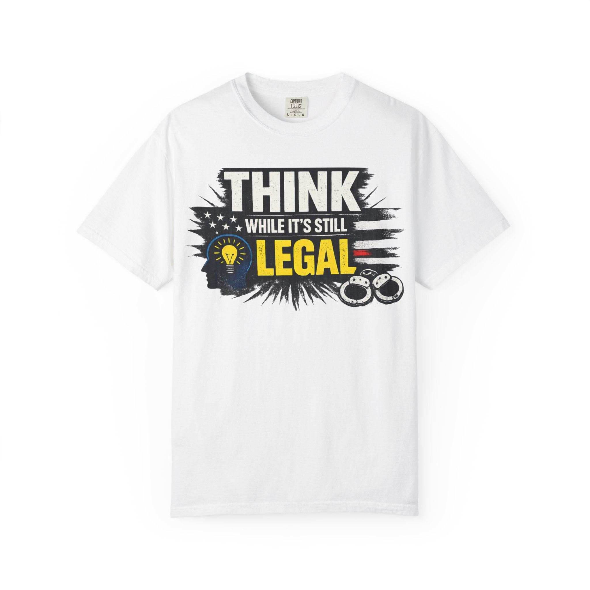 "Think While It’s Still Legal" Unisex Garment-Dyed T-shirt