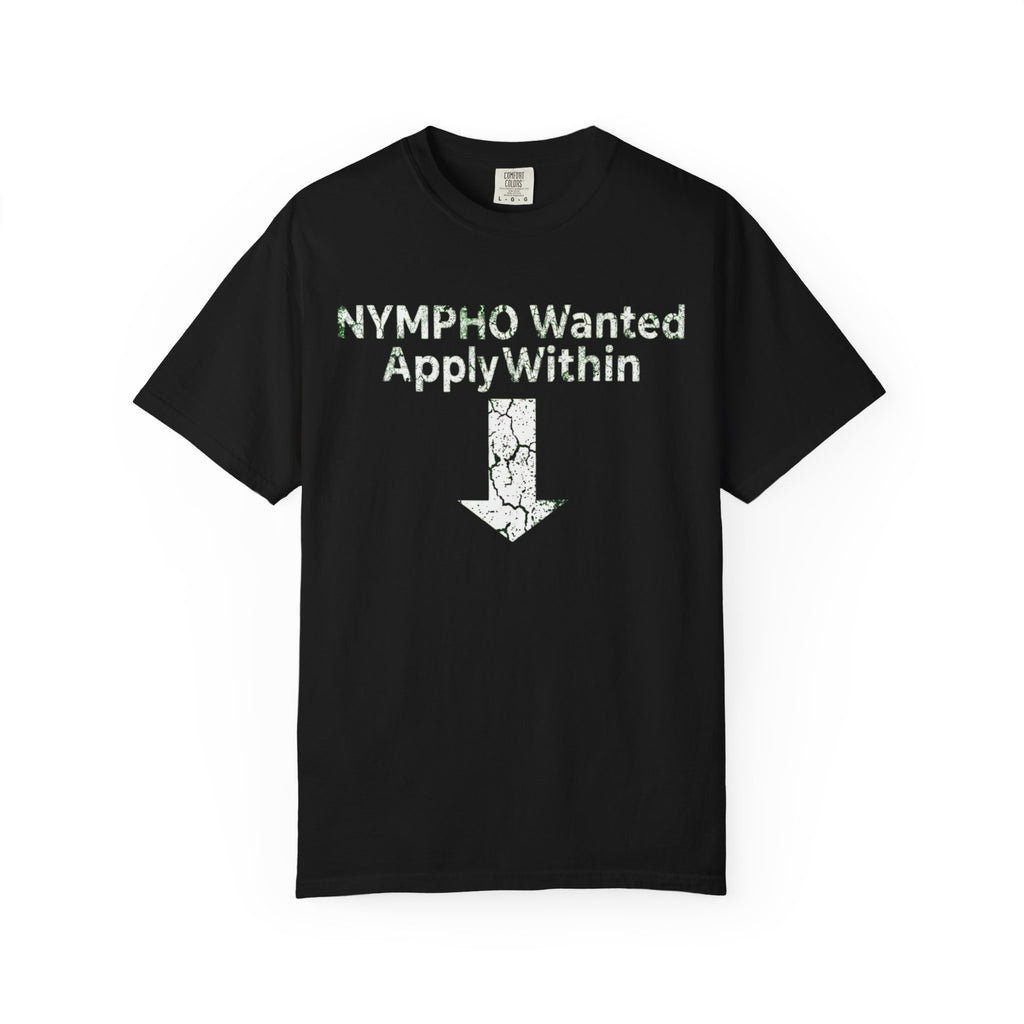 "Nympho Wanted Apply Within" Unisex Garment-Dyed Tee