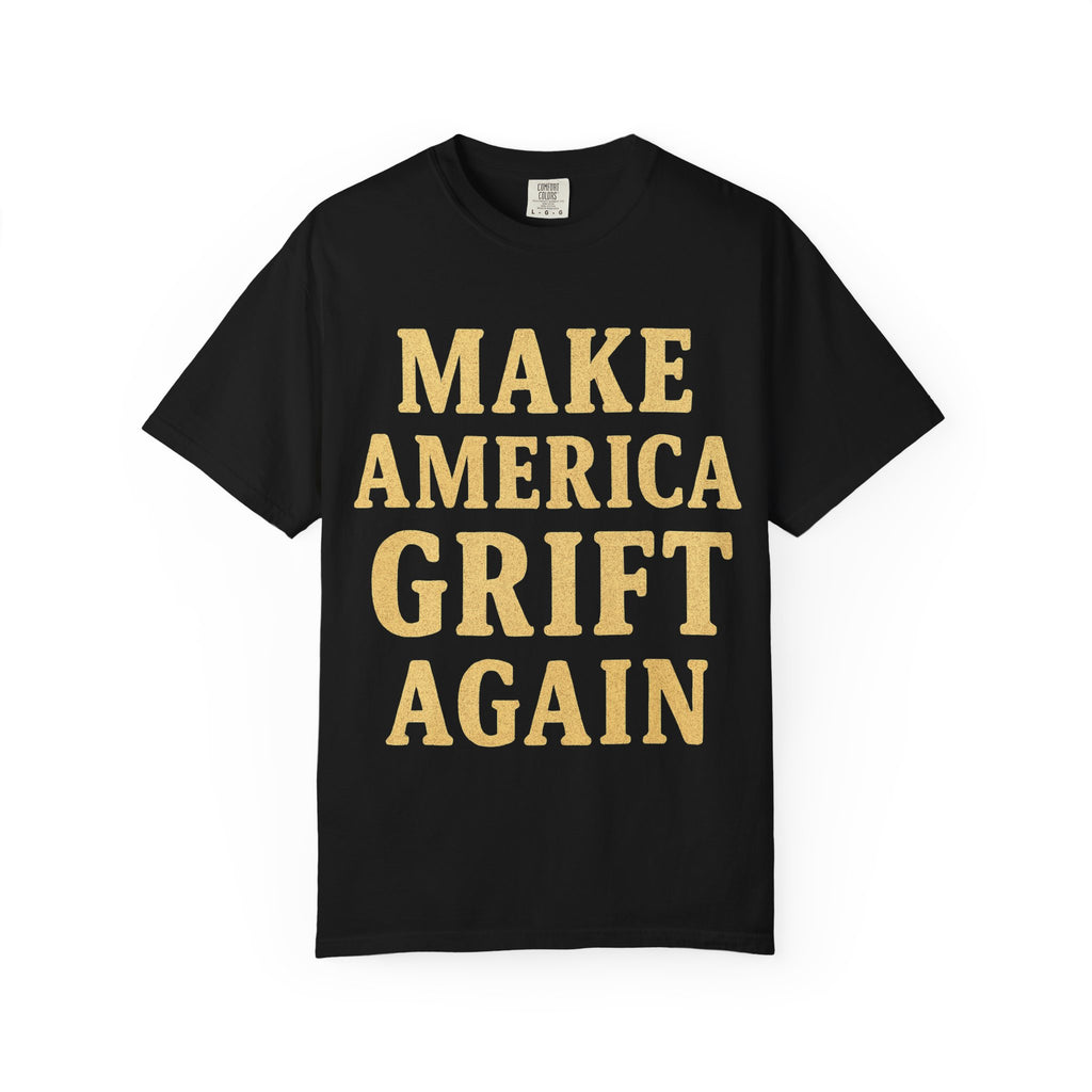 "Make America Grift Again" Unisex Garment-Dyed T-shirt
