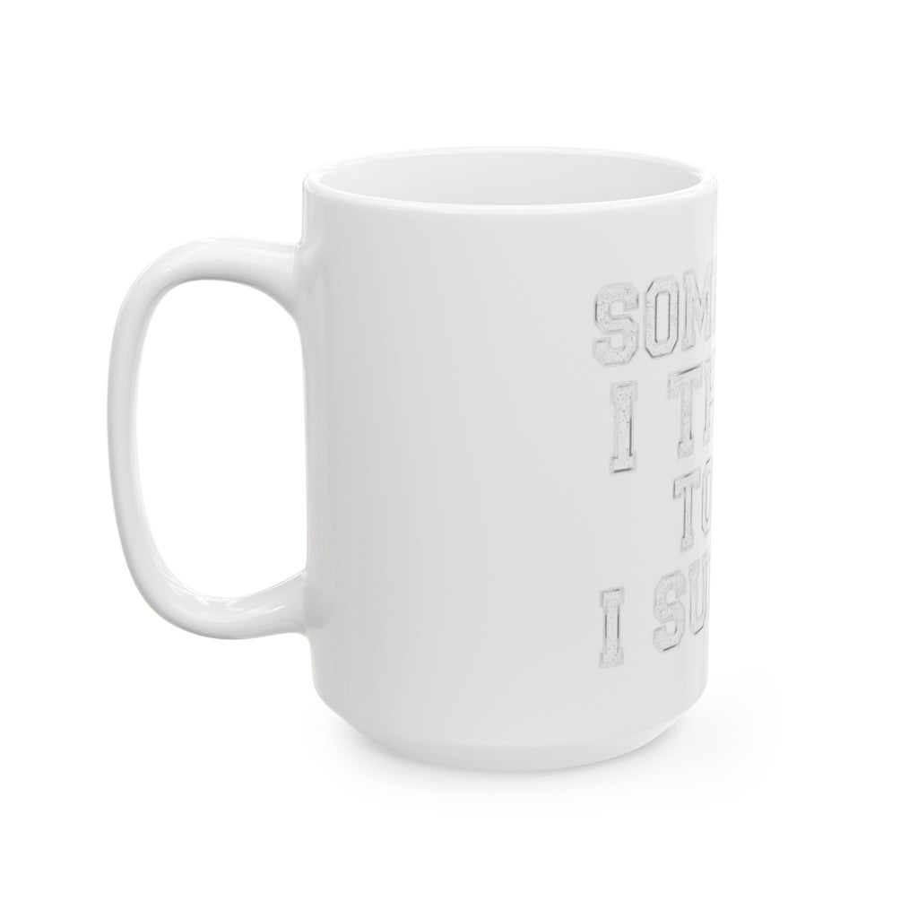"Some Days I Thrive" White Ceramic Mug