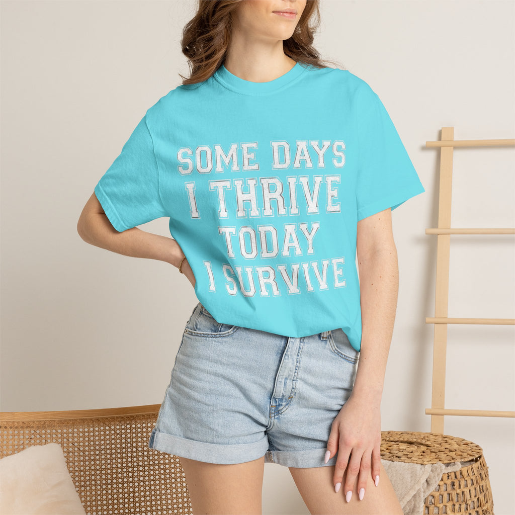 "Some Days I Thrive" Unisex Garment-Dyed Tee
