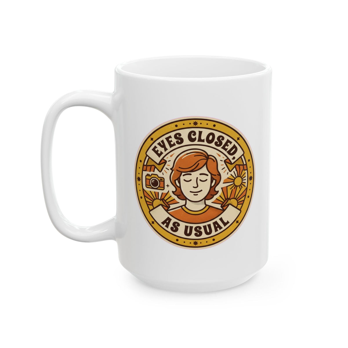 "Eyes Closed As Usual" White Ceramic Mug