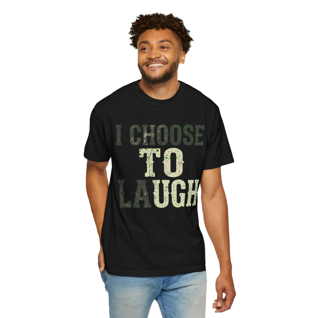 "Choose to Laugh" Unisex Garment-Dyed Tee