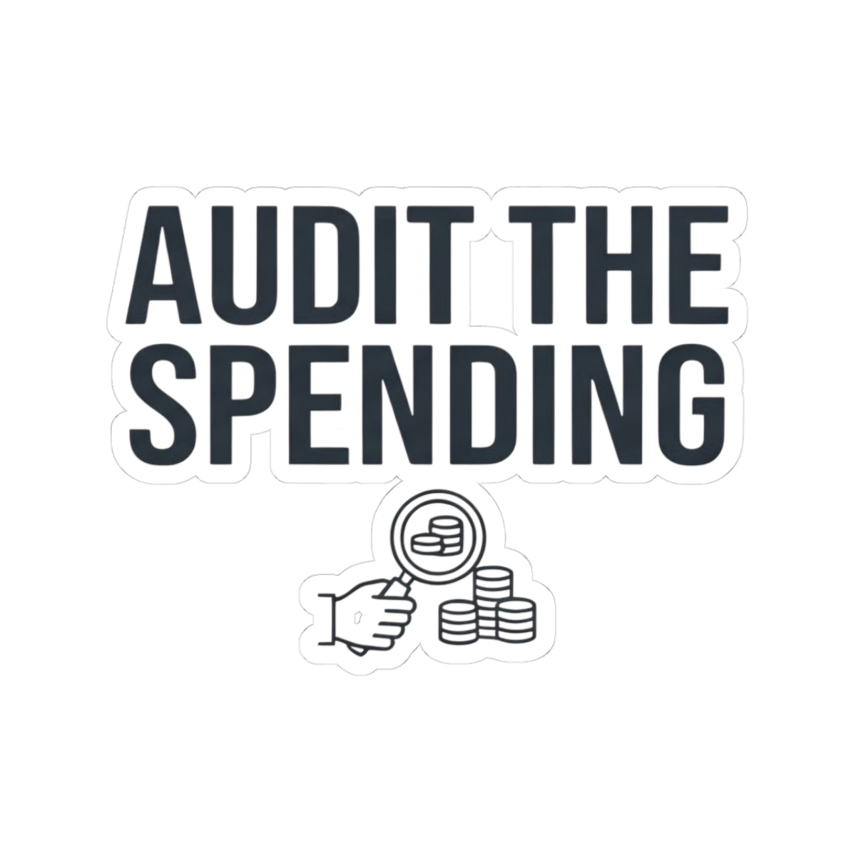 "Protest Series - Audit The Spending" Sticker
