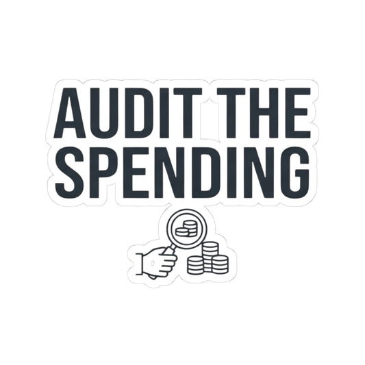 "Protest Series - Audit The Spending" Sticker