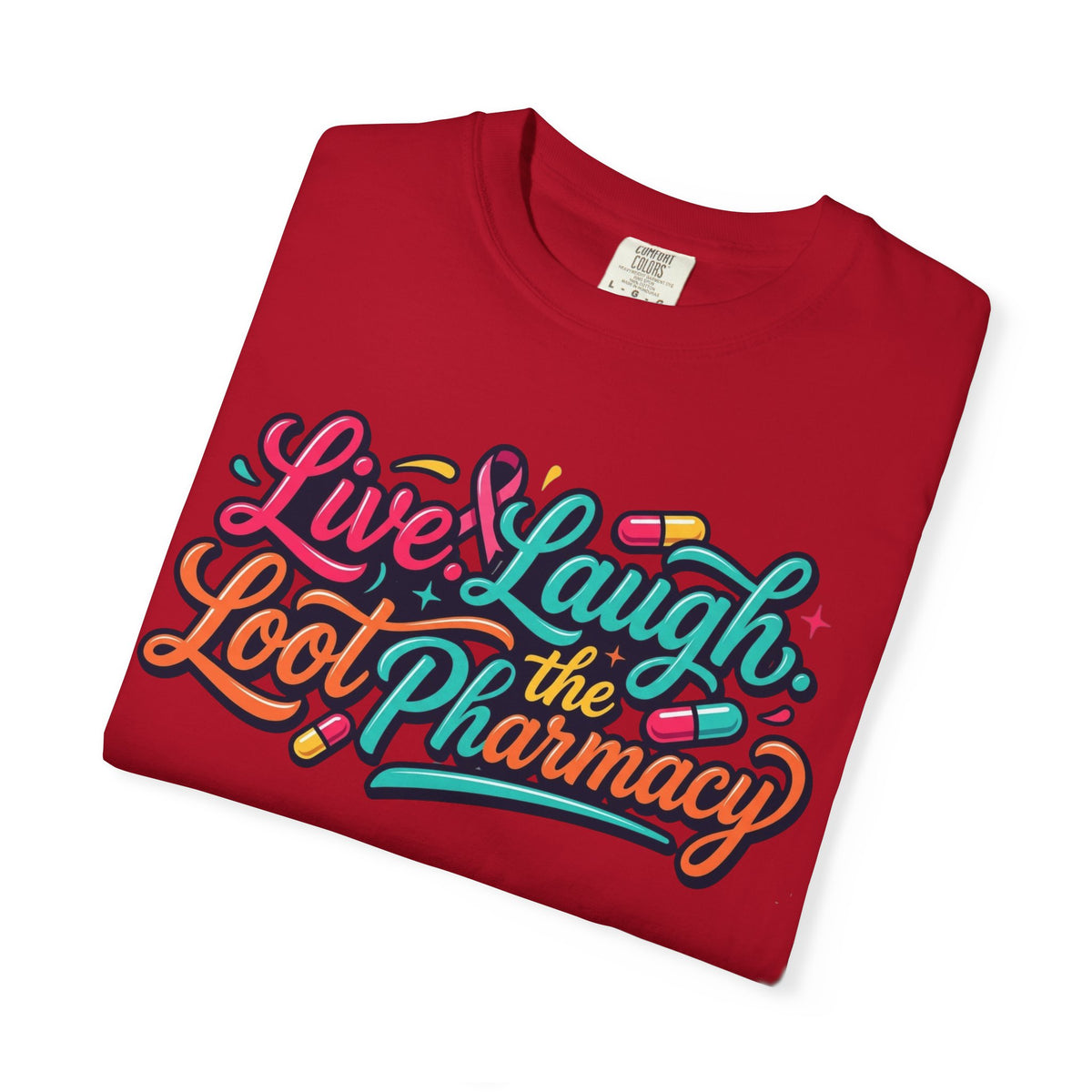 "Live Laugh Loot The Pharmacy" Unisex Garment-Dyed Tee