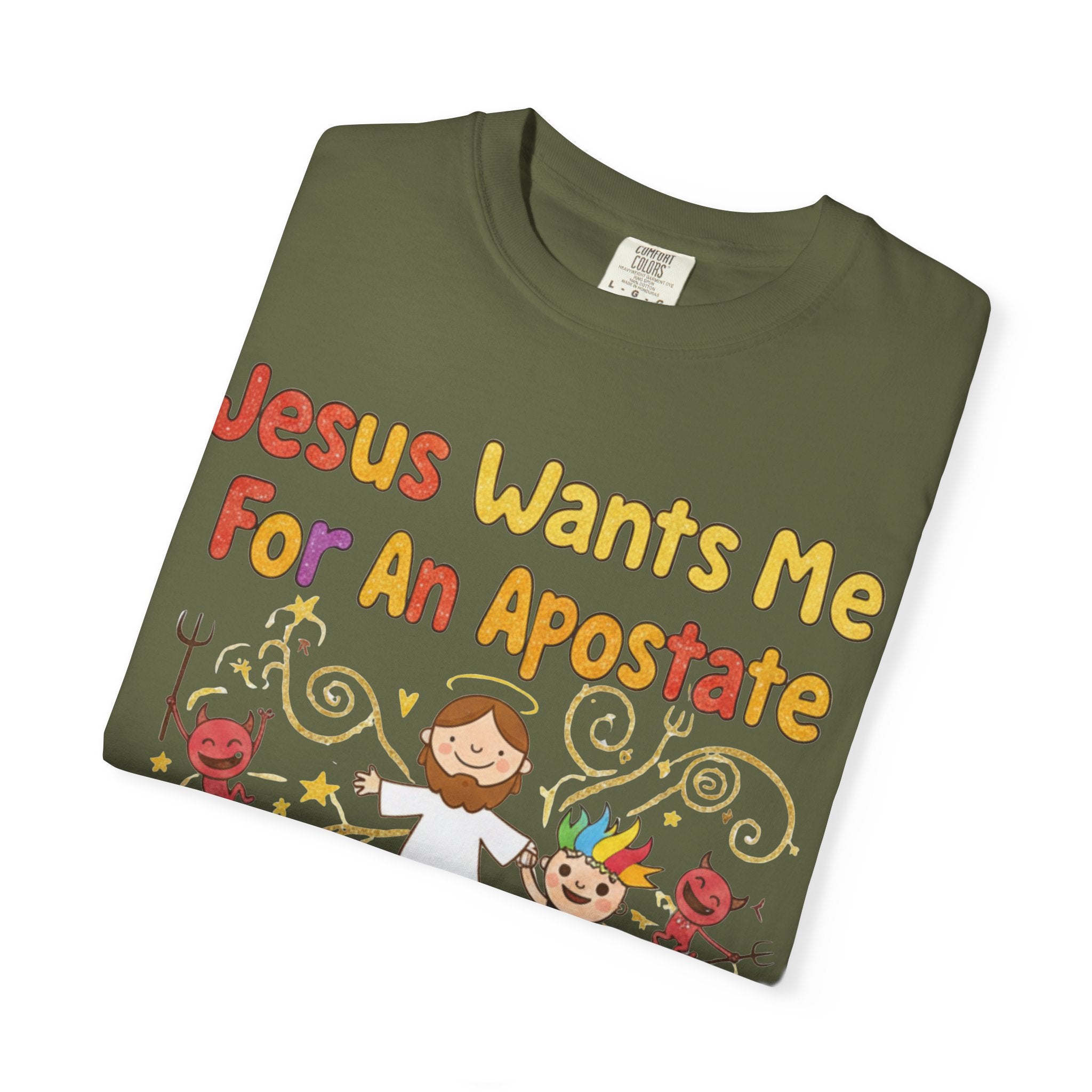 "Jesus Wants Me For An Apostate" Unisex Garment-Dyed T-shirt
