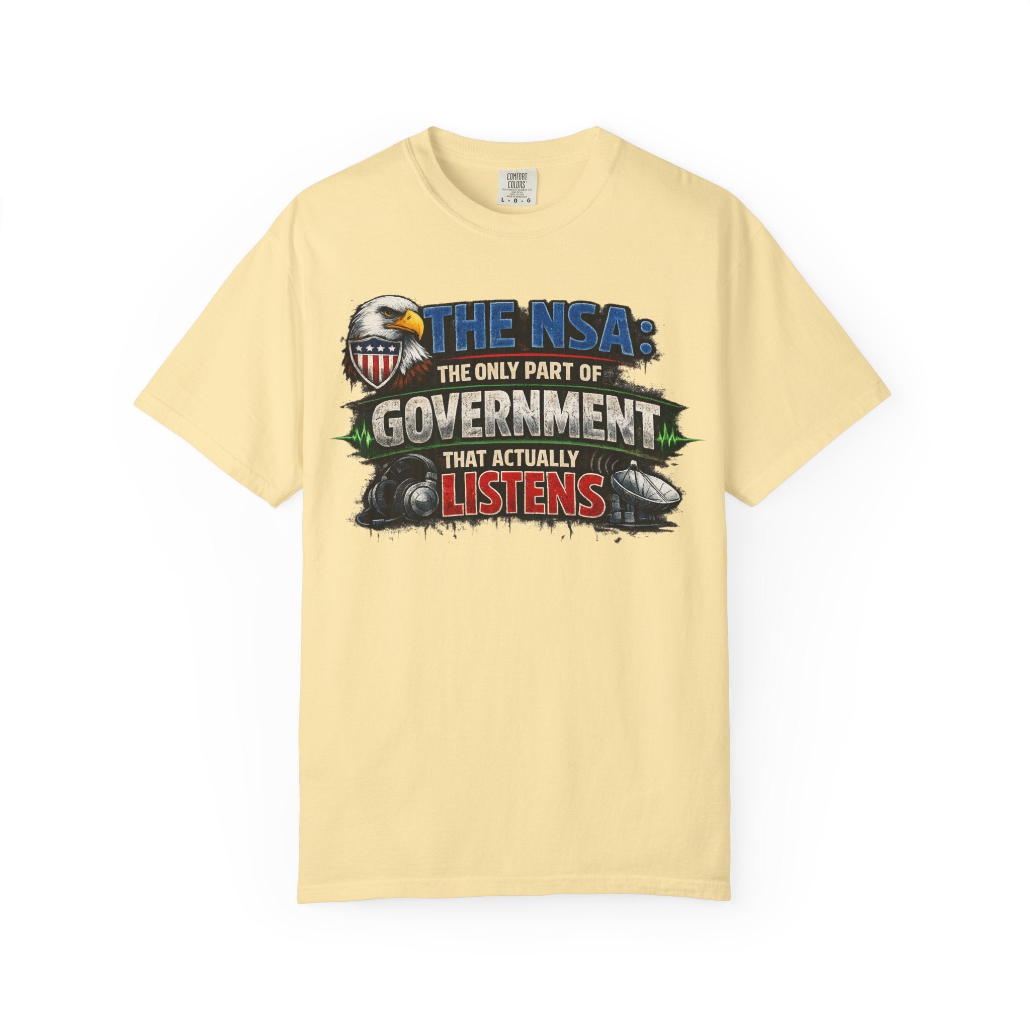 "The NSA Listens T-Shirt" Unisex Garment-Dyed T-shirt
