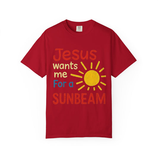 Jesus Wants Me For A Sunbeam" T-Shirt