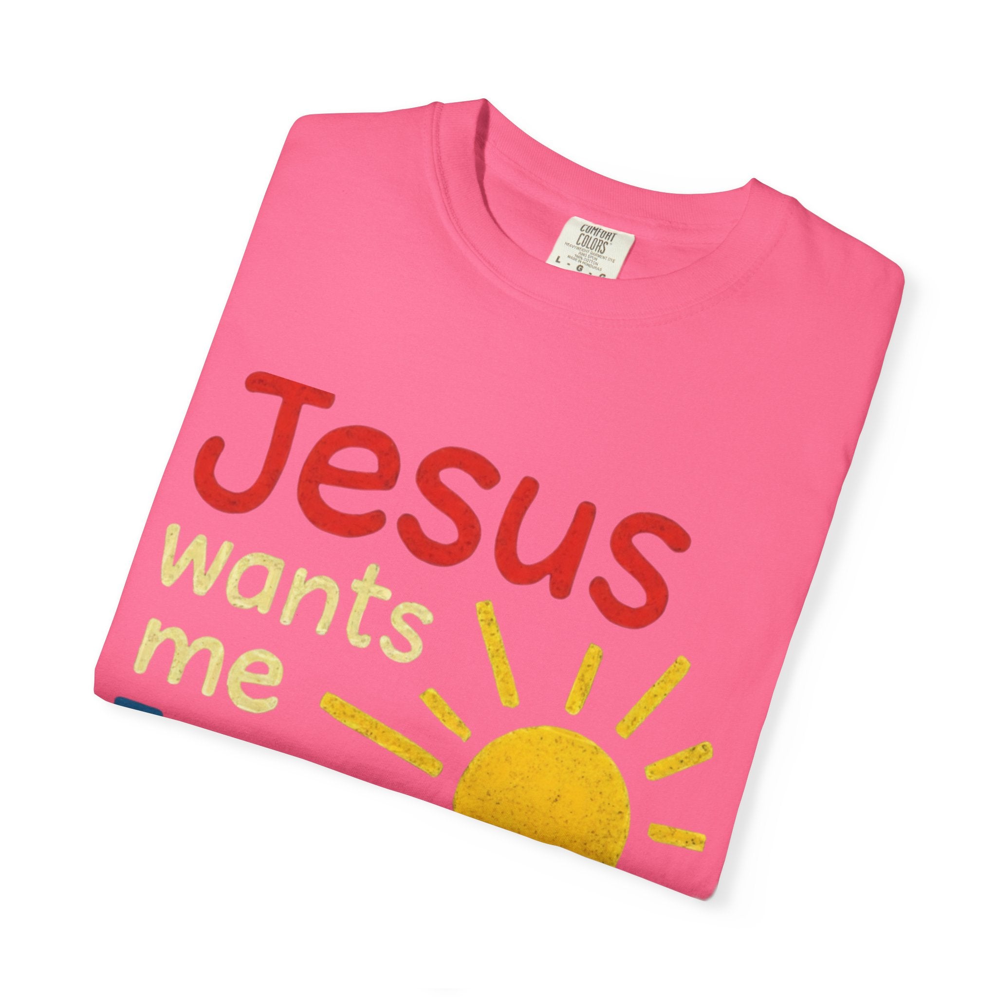 Jesus Wants Me For A Sunbeam" T-Shirt