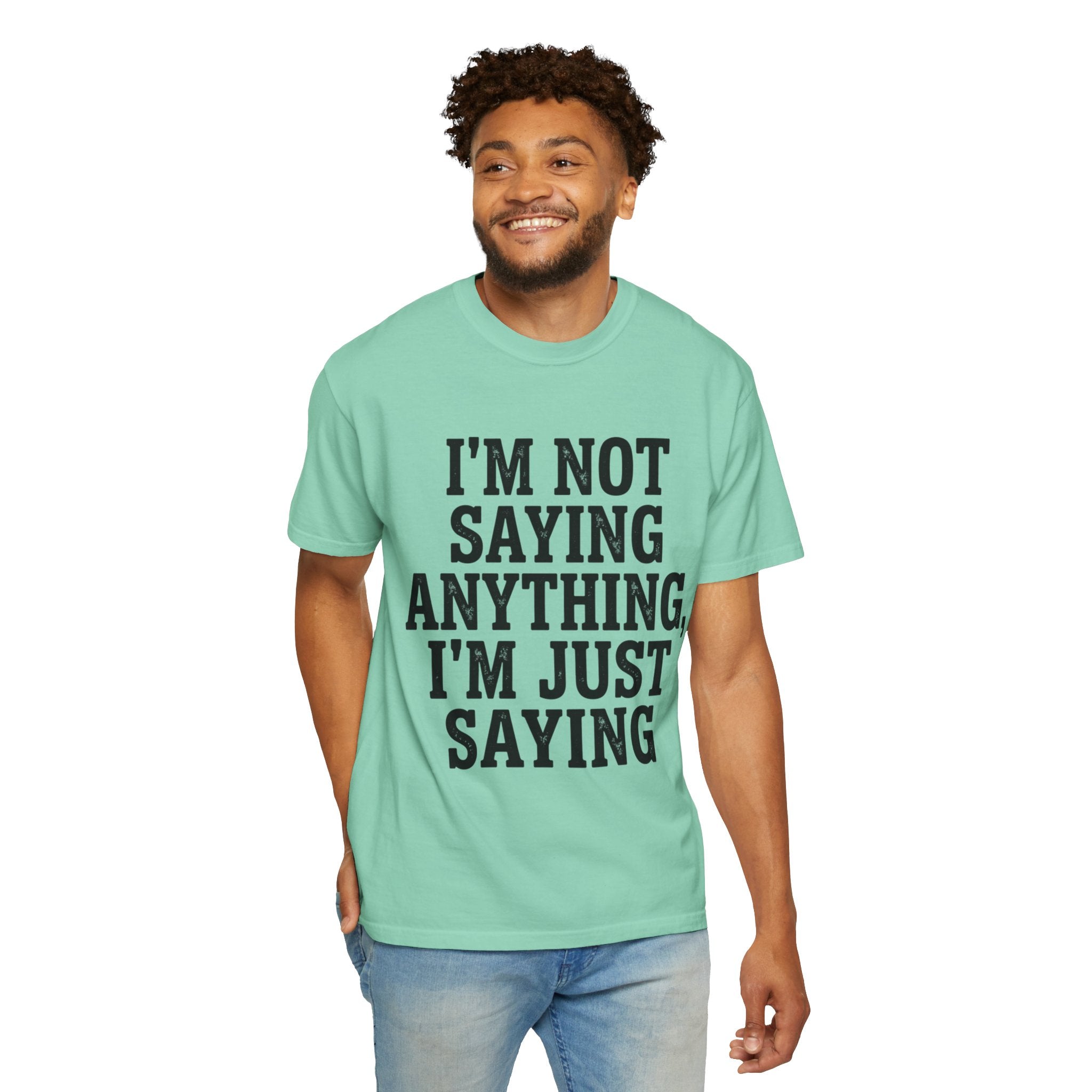 "I'm Not Saying" Unisex Garment-Dyed Tee