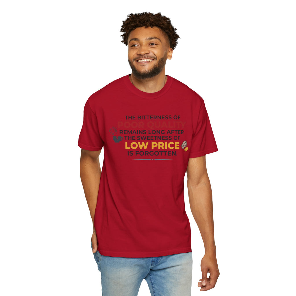 "Bitterness of Poor Quality" Unisex Garment-Dyed Tee