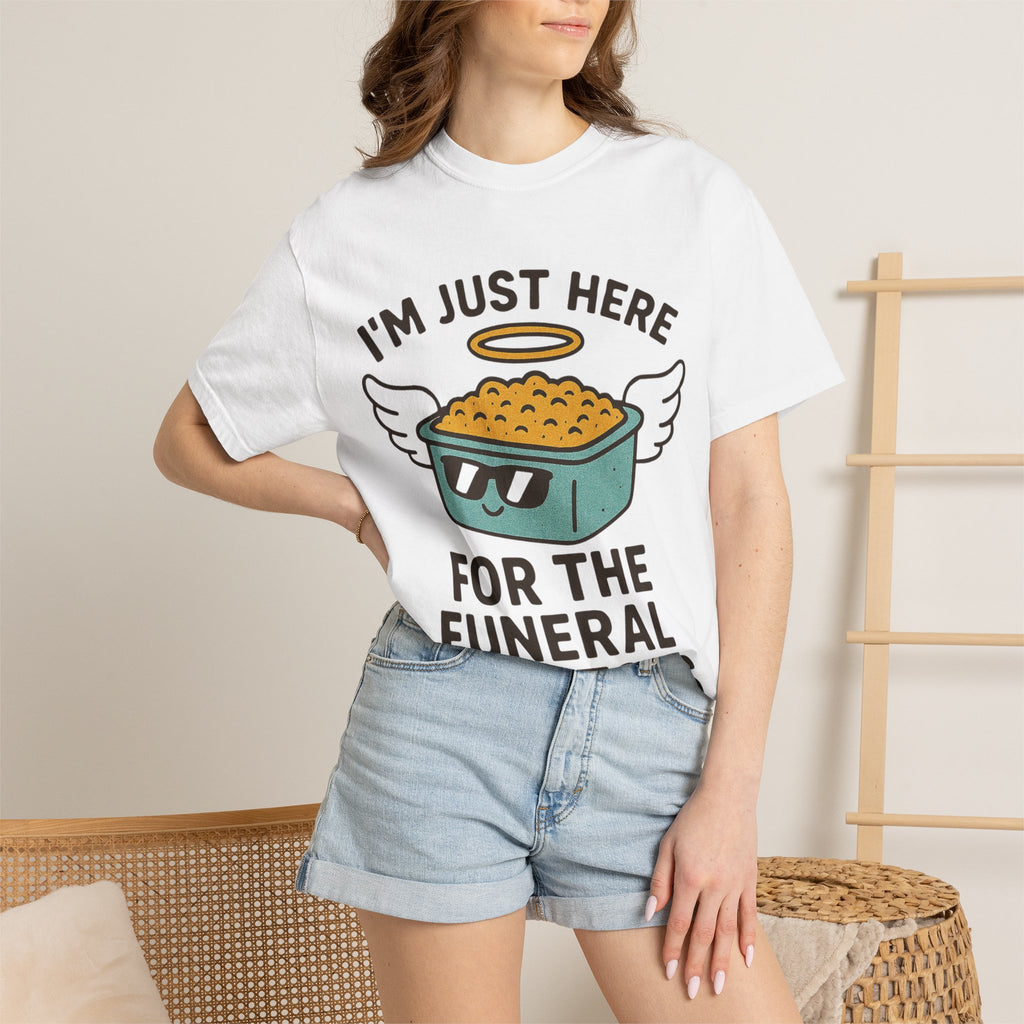 "I'm Just Here for the Funeral Potatoes"  Unisex Garment-Dyed T-shirt