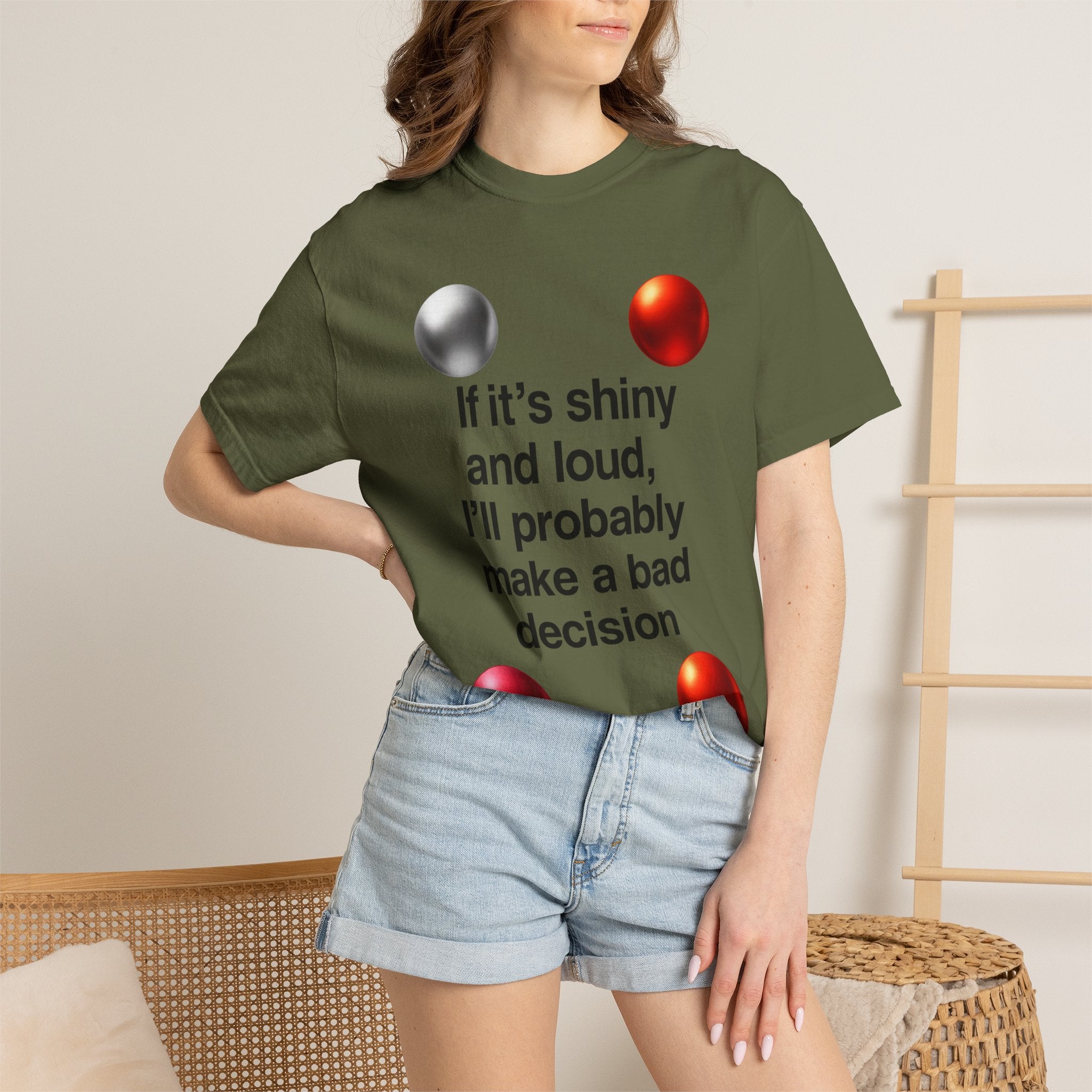 “If It’s Shiny and Loud, I’ll Probably Make a Bad Decision” Unisex Garment-Dyed T-shirt