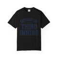 "Second or Third Inning" Unisex Garment-Dyed Tee