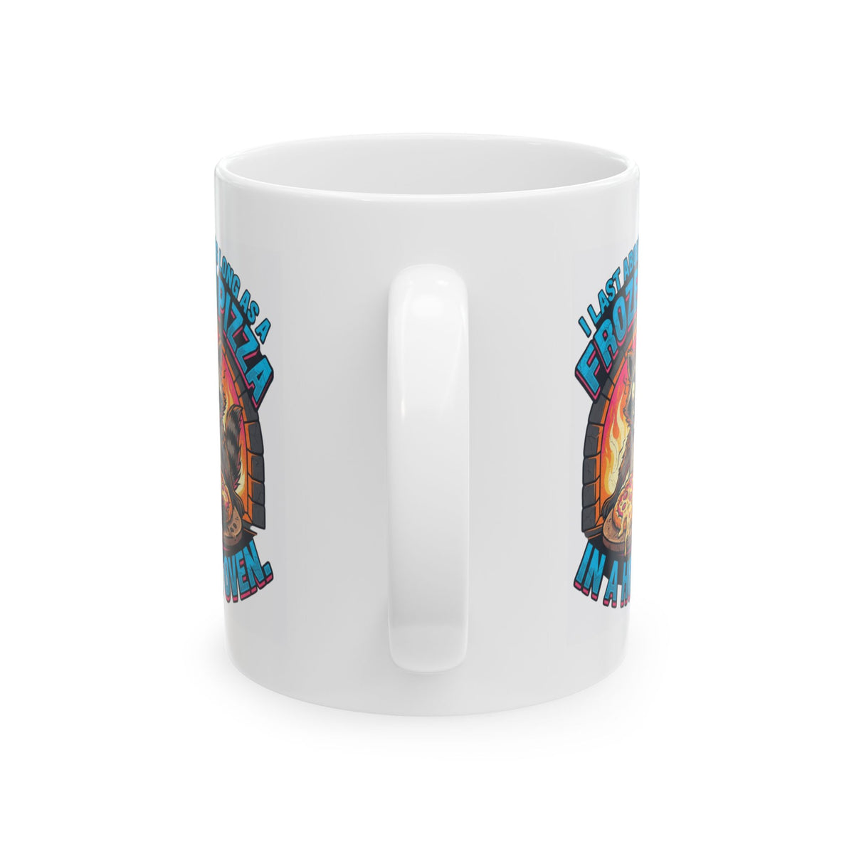 "Frozen Pizza in a Hot Oven" White Ceramic Mug