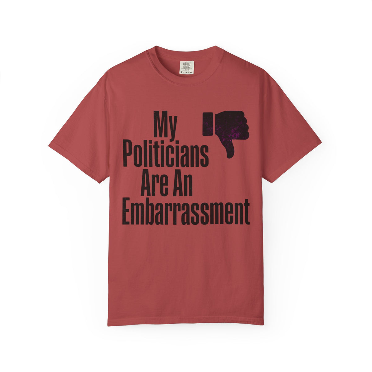 Color: Crimson | My Politicians Are An Embarassmenet Unisex Garment-Dyed Tee