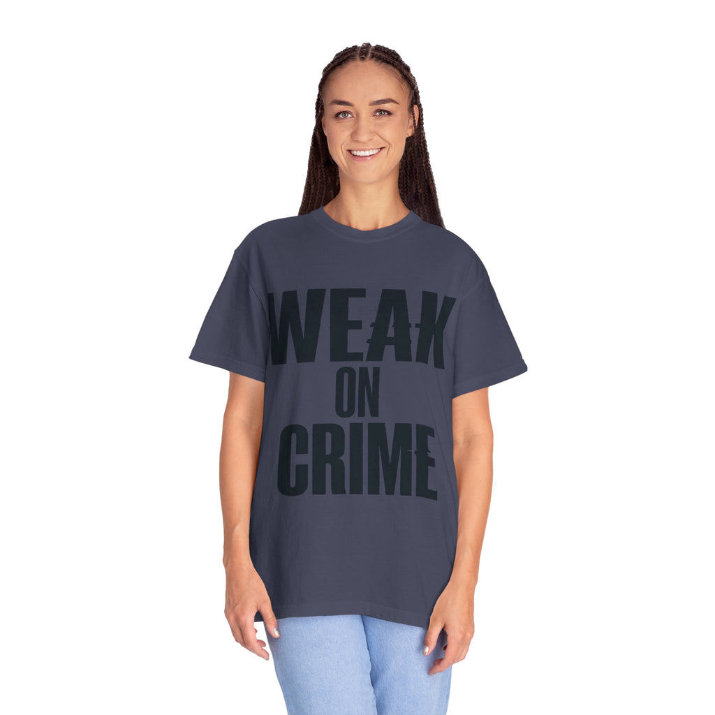 "Weak On Crime" Unisex Garment-Dyed Tee