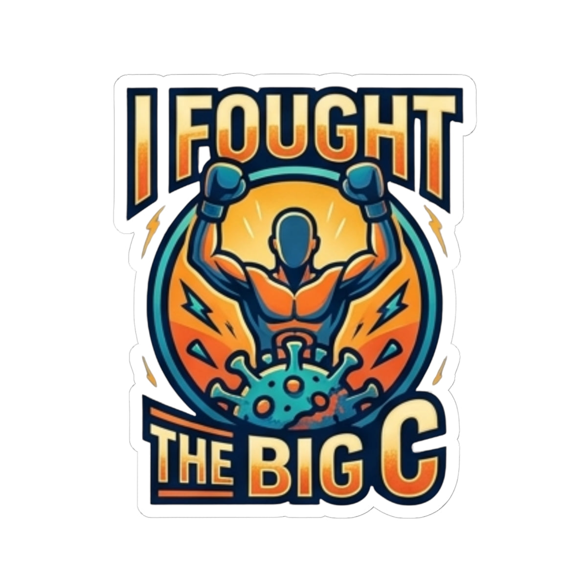 "I Fought The Big C and Won" Sticker