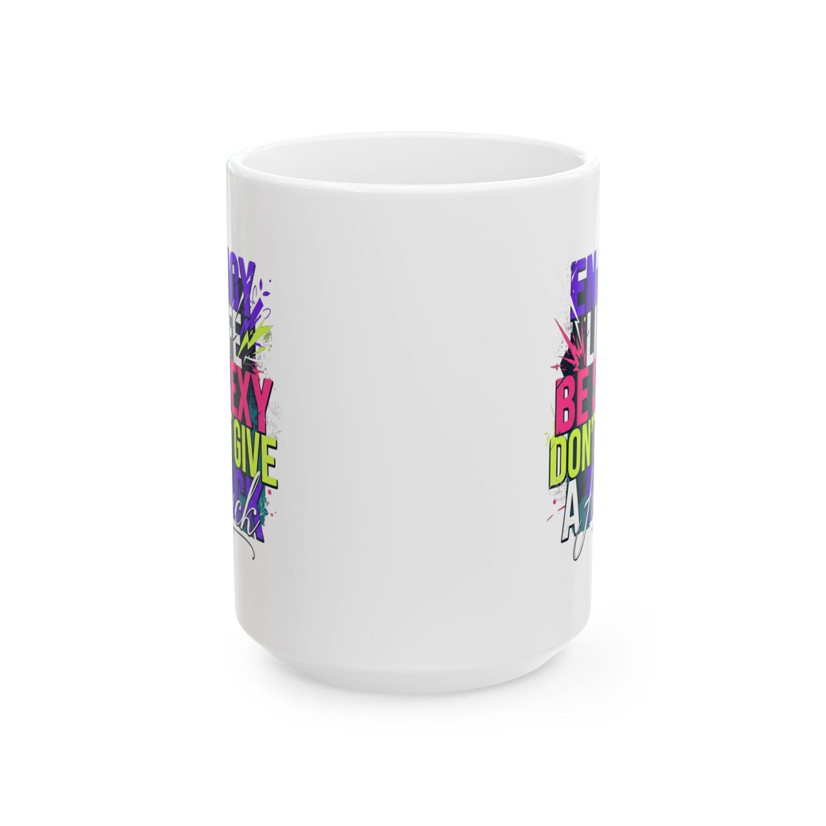 "Enjoy Life Be Sexy" White Ceramic Mug