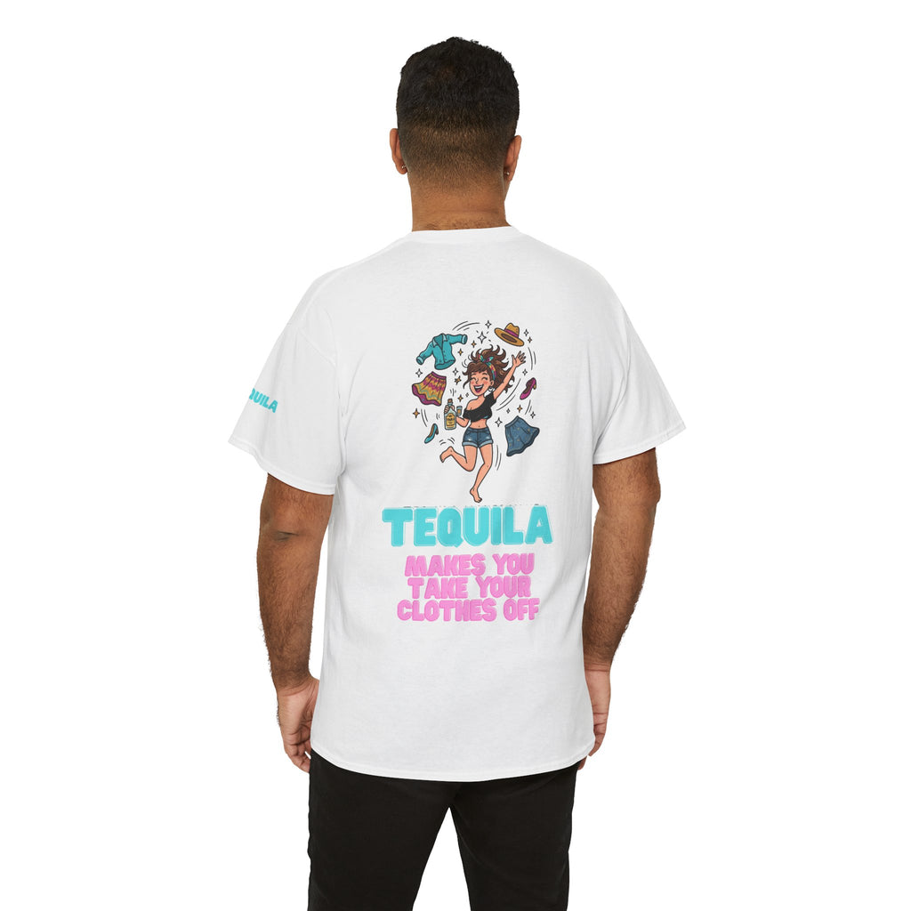 "Tequila Makes You Take Your Clothes Off" Premium Graphic Tee