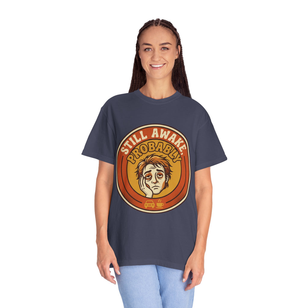 "Still Awake Probably" Unisex Garment-Dyed Tee