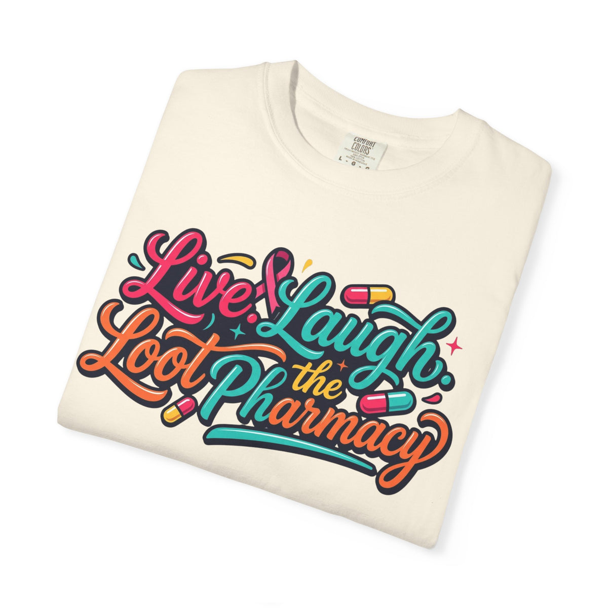 "Live Laugh Loot The Pharmacy" Unisex Garment-Dyed Tee