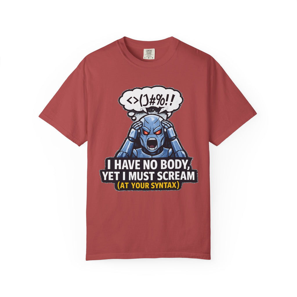 I Have No Body (And Nobody Cares) | Garment-Dyed Tee — AttitudeShirts