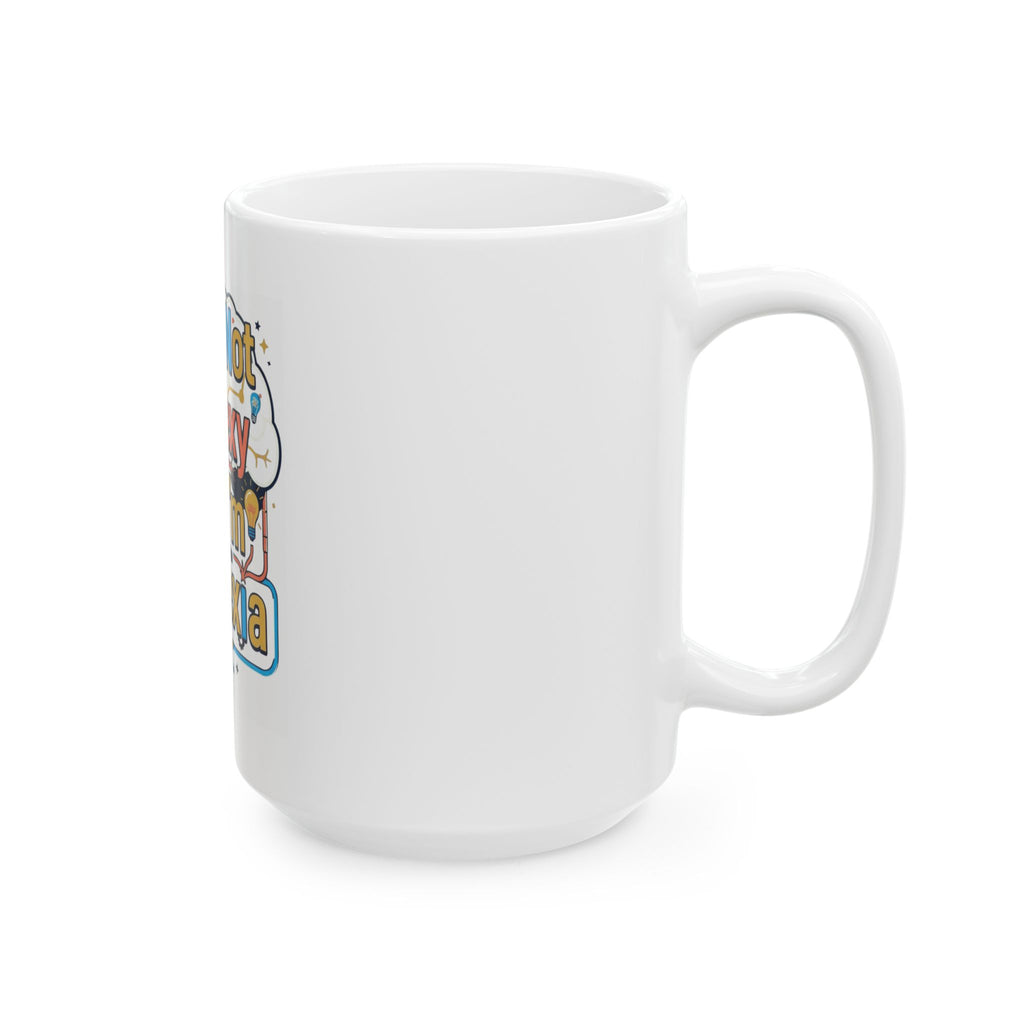"I May Not Be Sexy But I'm Dyslexia" White Ceramic Mug